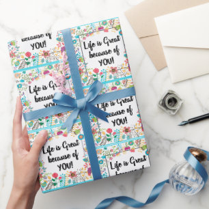 Papier Cadeau La vie est formidable à cause de vous Citation enc
