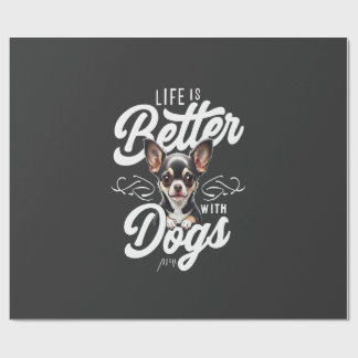 Papier Cadeau La vie est meilleure avec les chiens Chihuahua