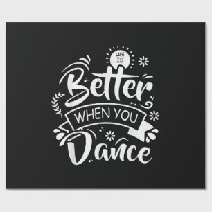 Papier Cadeau La vie est meilleure quand on danse Danseur drôle 