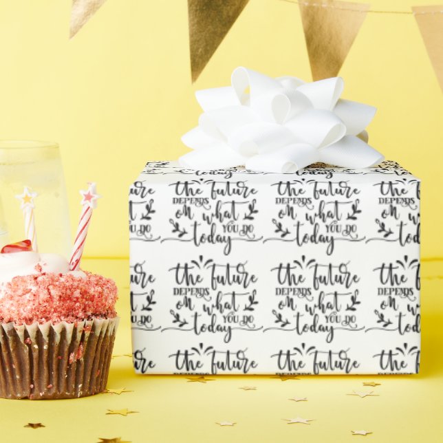 Papier Cadeau L'avenir dépend de ce que vous faites aujourd'hui (Fête d'anniversaire)