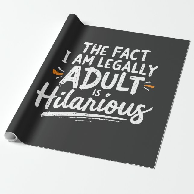 Papier Cadeau Le fait que je sois un Adulte est hilarant : (Déroulé)