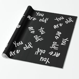 Papier Cadeau Tu es un vieux sac noir blanc d'anniversaire