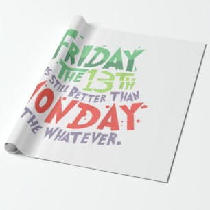 Papier Cadeau Vendredi le 13 est mieux que lundi le Quoi