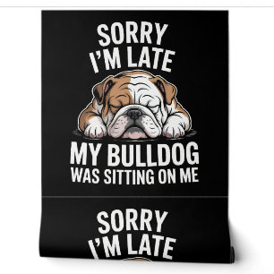 Papier Peint Désolé D'Être En Retard, Mon Bulldog Était Assis S