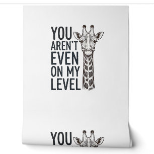 Papier Peint Girafe Drôle Vous N'Êtes Même Pas Sur Mon Niveau T