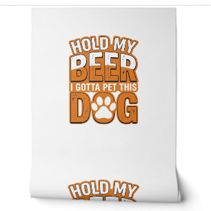 Papier Peint Tiens ma bière, je dois caresser ce chien Amoureux