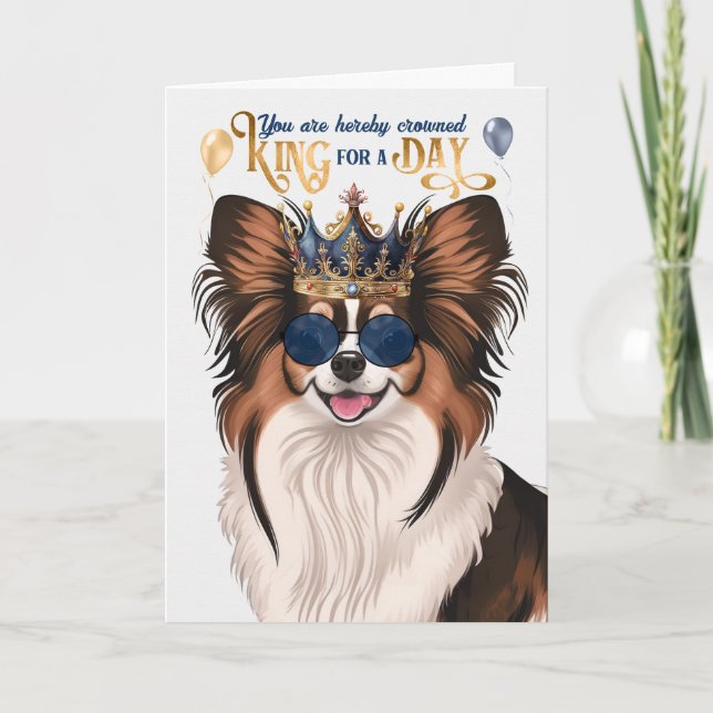 Papillon Dog King for a Day Birthday Card (Front)