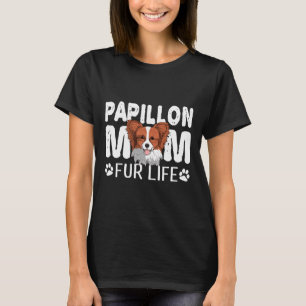 Papillon Mom For Life Dog Pun T-Shirt