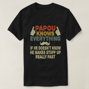 Papou Knows Everything Funny Grandpa Gift T-Shirt