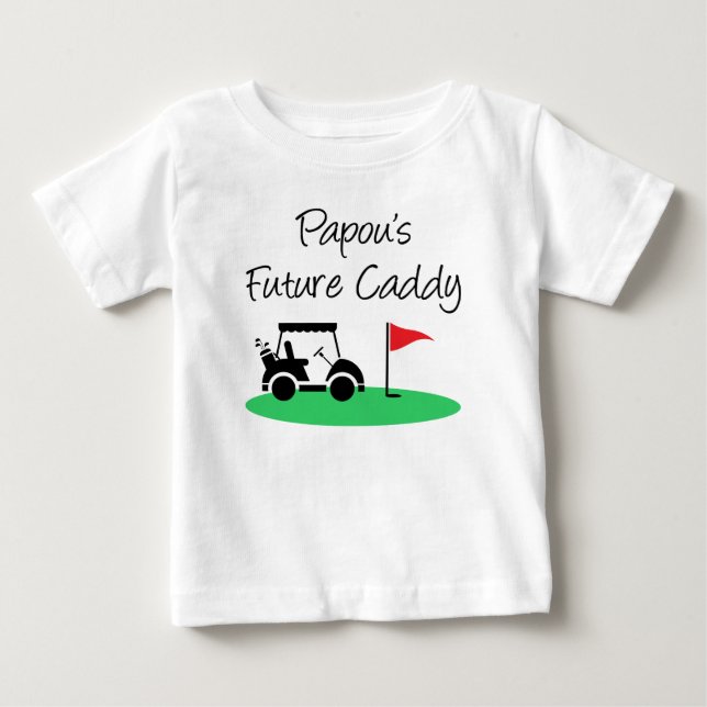 Papou's Future Caddy Baby T-Shirt (Front)