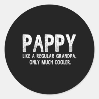 Pappy Definition Like Regular Grandpa Only Er Classic Round Sticker