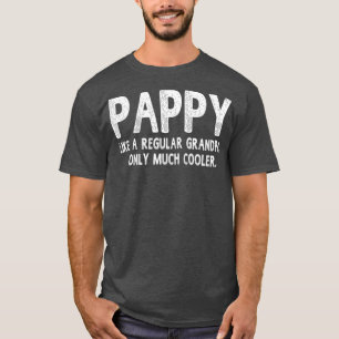 Pappy Definition Like Regular Grandpa Only Funny T-Shirt