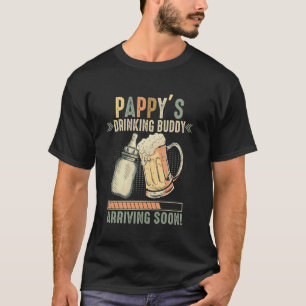 Pappy's Drinking Buddy Arriving Soon To Be Dad T-Shirt