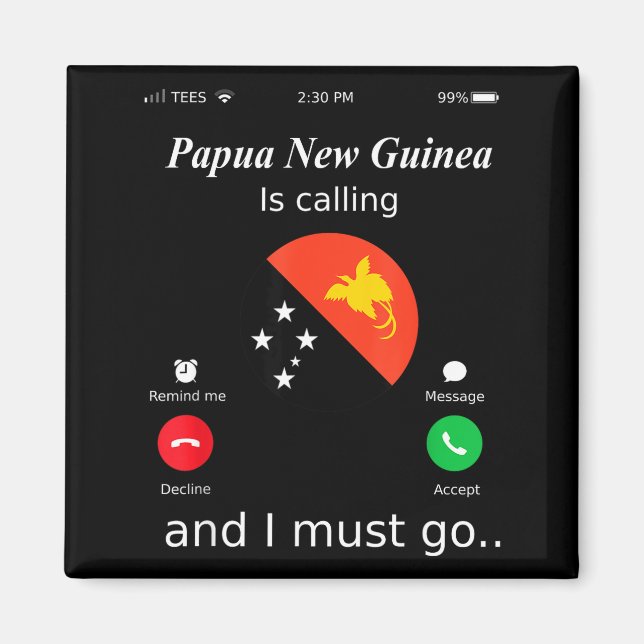 Papua New Guinea Is Calling And I Must Go Papua Ne Magnet (Front)