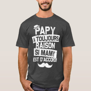 Papy Is Always Right If Mamy Agree Grandparents 44 T-Shirt