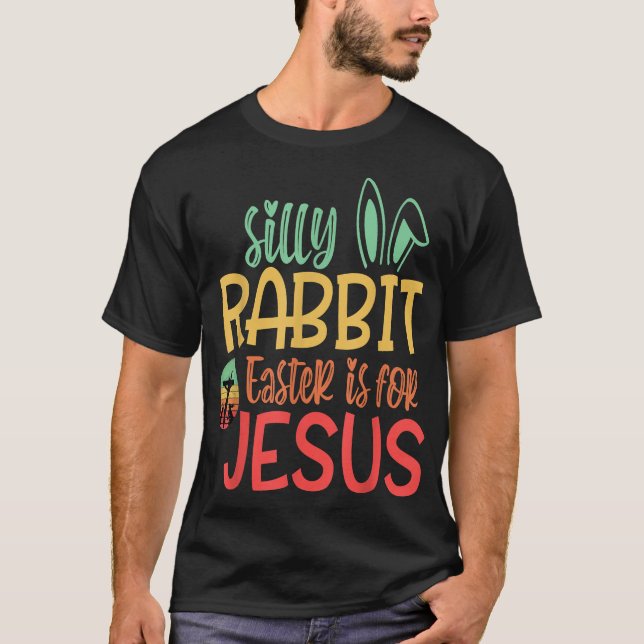 Pâques De Lapin Silly Est Pour Jésus T-shirt (Devant)
