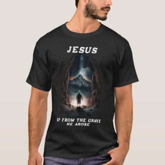 Pâques Hors de la tombe Il se leva! T-shirt Jésus
