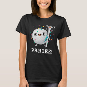 Par-Tee Funny Golf Pun Dark BG T-Shirt