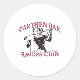 Par Then Bar Ladies Club Cute Golf Bachelorette Ma Classic Round Sticker