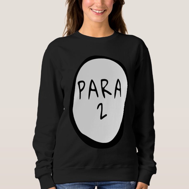 Para 2 Paraprofessional Costume  Teacher Assistant Sweatshirt (Front)