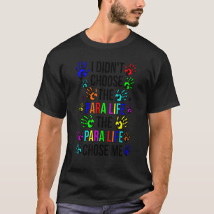 Para Life Chose Me Paraprofessional Parapro T-Shirt