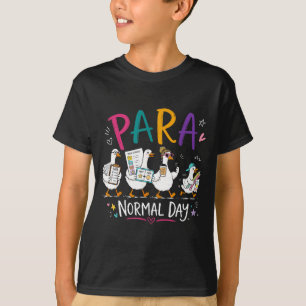 Para normal day goose paraprofessional teacher T-Shirt