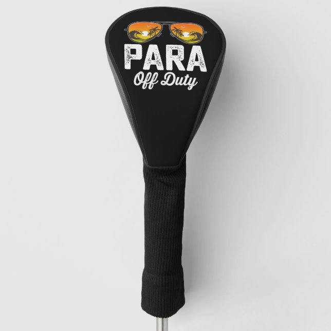 Para Off Duty Paraprofessional Last Day Of School Golf Head Cover (Front)