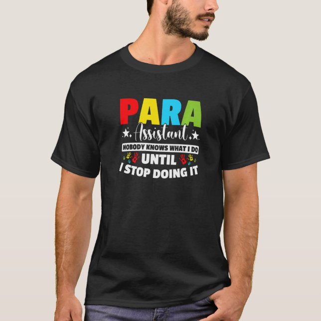 Para Teacher Assistant Paraprofessional Paraeducat T-Shirt (Front)