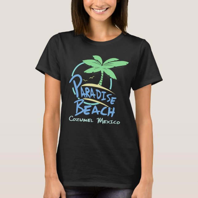Paradise Beach Cozumel Mexico Cruise Vacation T-Shirt (Front)