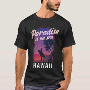 Paradise Is on the Sea Hawaii Retro Tropical Surf T-Shirt