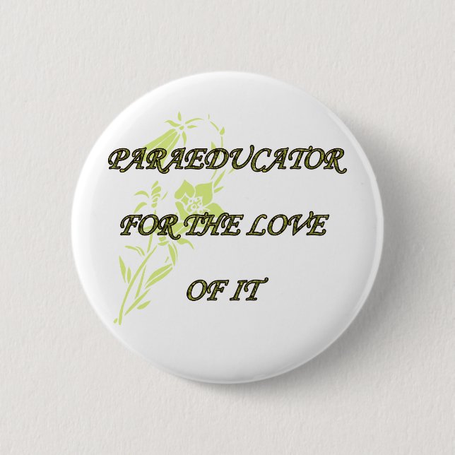 PARAED FOR THE LOVE OF IT 2 INCH ROUND BUTTON (Front)