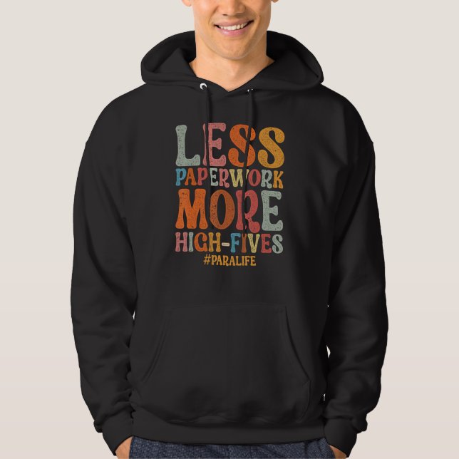 Paraeducator Less Paperwork More High-Fives Parali Hoodie (Front)