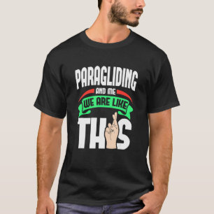 Paragliding And Me Are Like This Fingers Crossed T-Shirt