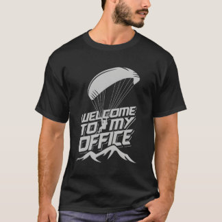 Paragliding Welcome To My Office Paraglider T-Shirt