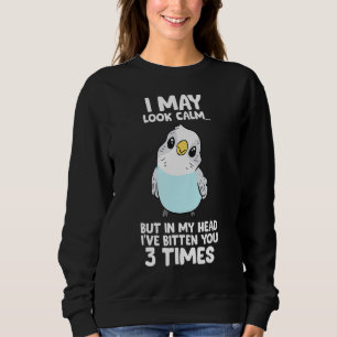 Parakeet Bird In My Head I've Bitten You 3 Times B Sweatshirt