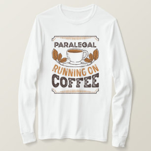 Paralegal running on Coffee Caffeine Gift T-Shirt