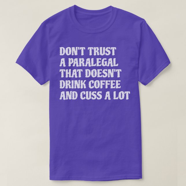 Paralegal That Drink Coffee Cuss A Lot 1 T-Shirt (Design Front)