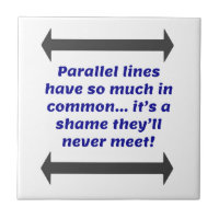 Parallel lines have so much in common, Funny Joke