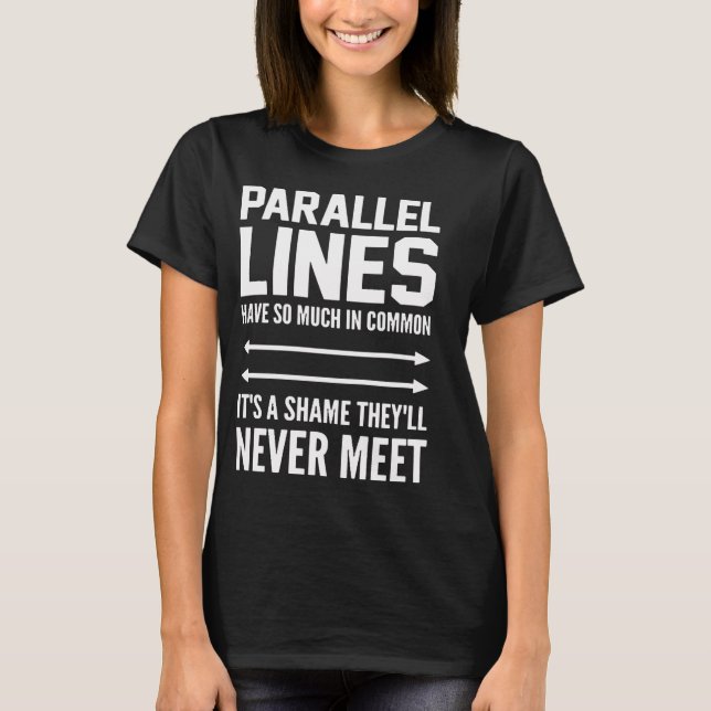 Parallel lines never meet T-shirt (Front)