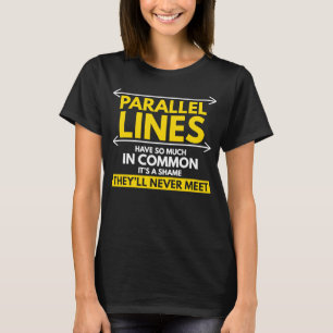 Parallel Lines Pun Meet Geometry Geometry T-Shirt