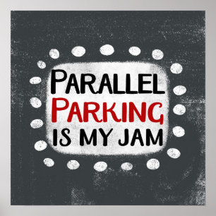 Parallel Parallel Parking Is My Jam Poster Wall Ar