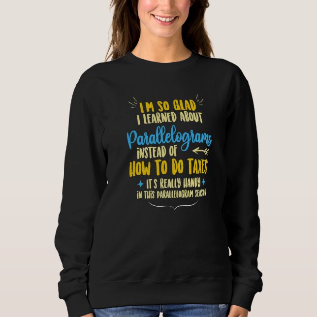 Parallelogram Saying For Students Sarcastic Math Q Sweatshirt (Front)