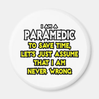 Paramedic...Assume I Am Never Wrong Magnet
