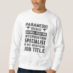 Paramedic Because Natural Selection Ambulance EMT Sweatshirt