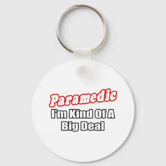 Paramedic...Big Deal Keychain