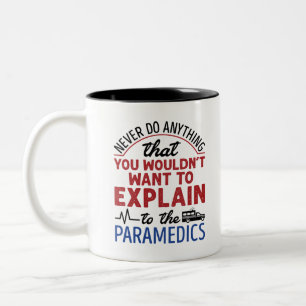 Paramedic EMT EMS Funny Explain to Paramedics Two-Tone Coffee Mug