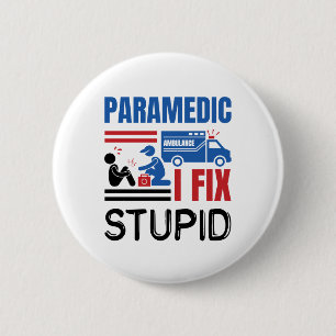 Paramedic I Fix Stupid Funny EMT 2 Inch Round Button