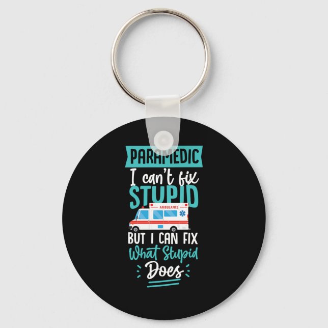 Paramedic Paramedic I Cant Fix Stupid But I Can Fi Keychain (Front)