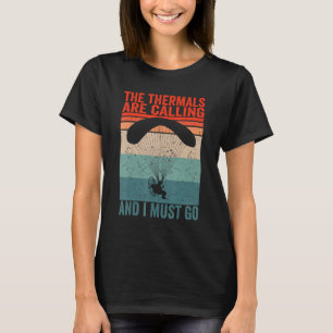 Paramotor Pilot The Thermals are calling Paramotor T-Shirt