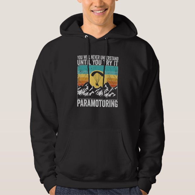 Paramotor Pilot You will never understand until Pa Hoodie (Front)
